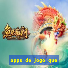 apps de jogo que ganha dinheiro